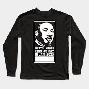 MLK Jr Day 2023 - Celebrate Martin Luther King Jr Long Sleeve T-Shirt